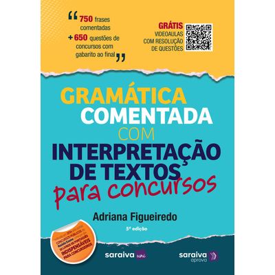 Gramática Comentada Com Interpretação de Textos Para Provas e Concursos - 5ª Ed. 2017