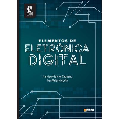 Elementos De Eletrônica Digital - 42ª Ed. 2019