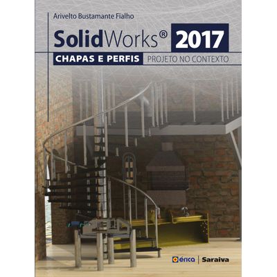 Solidworks® 2017 - Chapas E Perfis E O Projeto No Contexto