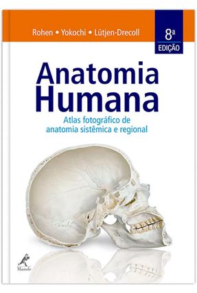Anatomia Humana - Atlas Fotográfico Anatomia Sistêmica Regional - 8ª Edição 2016 - Yokochi,Chihiro Lutjen-Drecoll,Elke Rohen,Johannes W. | 