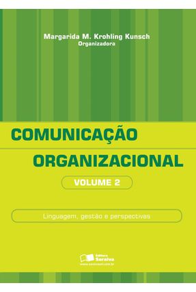 Comunicação Organizacional - Vol. 2 - Linguagem, Gestão e Perspectivas - Kunsch,Margarida Maria Krohling | 