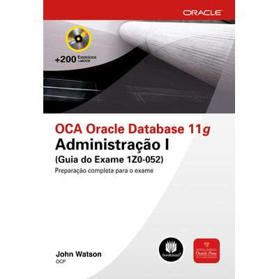 Oca Oracle Database 11g - Administração I - Guia do Exame 1z0-052