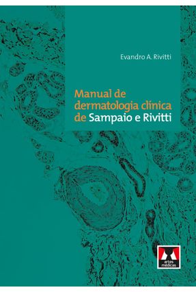 Manual de Dermatologia Clínica de Sampaio e Rivitti - Rivitti,Evandro A. | 