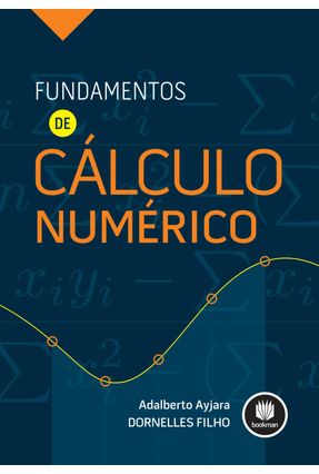 Fundamentos De Cálculo Numérico - Ayjara,Adalberto Filho,Dornelles | 