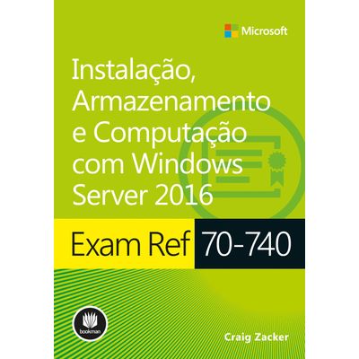 Exam Ref 70-740 - Instalação, Armazenamento E Computação Com Windows Server 2016