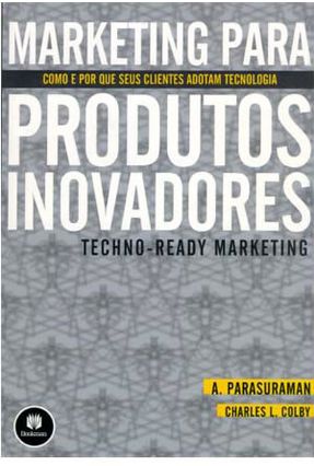 Marketing para Produtos Inovadores - Colby,Charles L. Parasuraman,A. | 