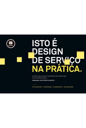 Isto É Design De Serviço Na Prática - Como Aplicar O Design De Serviço No Mundo Real: Manual Do Praticante Menor preço em Isto É Design De Serviço Na Prática - Como Aplicar O Design De Serviço No Mundo Real: Manual Do Praticante