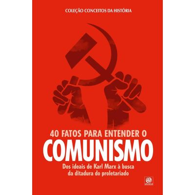 Coleção Conceitos da História – 40 Fatos Para Entender O Comunismo