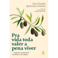 Pra vida toda valer a pena viver Pequeno manual para envelhecer com alegria
