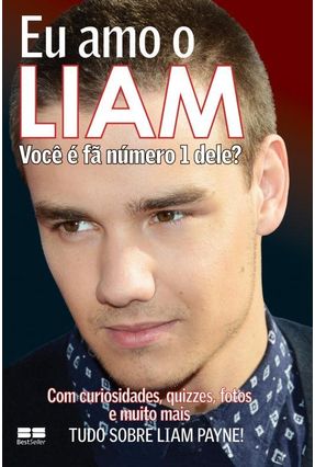 Eu Amo o Liam - Você É Fã Número 1 Dele? - Editora Best Seller | 
