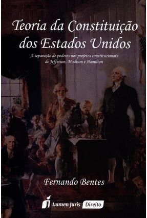 Teoria da Constituição Dos Estados Unidos - Bentes,Fernando | 