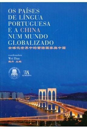 Os Países de Língua Portuguesa e a China Num Mundo Globalizado - Dan,Wei | Hoshan.org Os Países de Língua Portuguesa e a China Num Mundo Globalizado - Dan,Wei | Hoshan.org