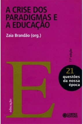 a Crise Dos Paradigmas e a Educação - Nova Ortografia - Brandao,Zaia | 