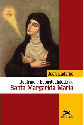 Doutrina E Espiritualidade De Santa Margarida Maria - Ladame,Jean | 