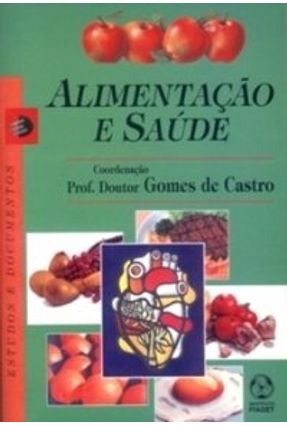 Alimentação e Saúde - Castro,Alberto Gomes de | 