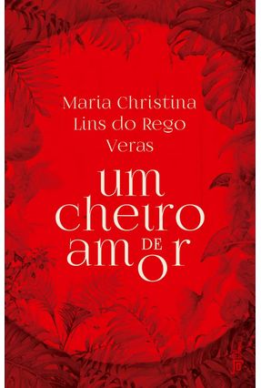 Um Cheiro De Amor - Veras,Maria Christina Lins do Rego | 