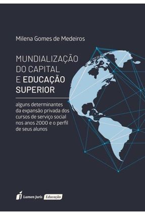 Mundialização Do Capital E Educação Superior - Medeiros,Milena Gomes de | 