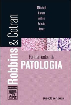 Fundamentos de Patologia - Robbins & Cotran - 8ª Ed. 2012 - Abbas,Abul K. Kumar,Vinay Mitchell,Richard N. | 