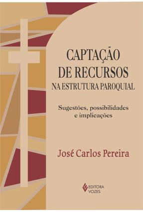Captação de Recursos na Estrutura Paroquial - Pe. José Carlos Pereira | 