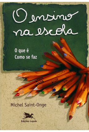 O Ensino na Escola - Saint-ange,Michel | Nisrs.org