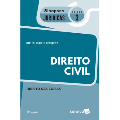 Direito Civil -  Direito Das Coisas - Col. Sinopses Jurídicas - Vol. 3 - 18ª Ed. 2018