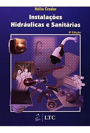 Instalações Hidráulicas e Sanitárias - 6ª Ed. 2006 - Creder,Helio | 
