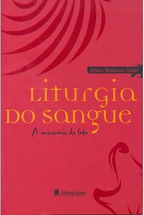 Liturgia do Sangue - A Memória do Lobo - Bittencourt,Renato Nunes | Nisrs.org