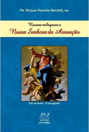 Novena Milagrosa A Nossa Senhora da Assunção - Beraldi,Pe. Roque Vicente | 