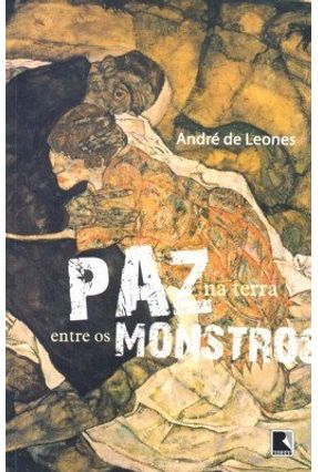 Paz na Terra Entre os Monstros - De Leones,André | Nisrs.org