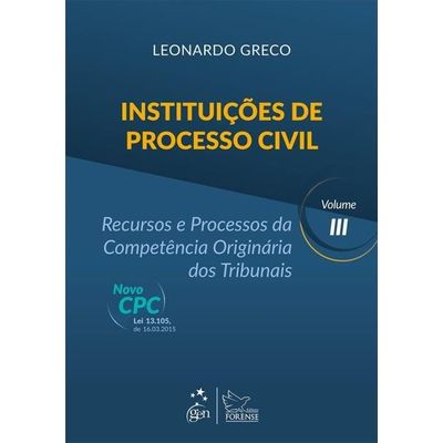 Instituições de Processo Civil - Recursos e Processos da Competência Originária Dos... - Vol. III