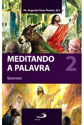 Meditando A Palavra - Quaresma - Vol. 2 - Pereira,Augusto César | 