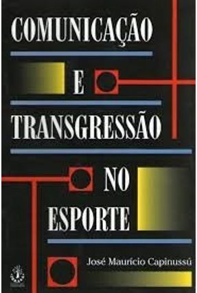 Comunicacao e Transgressao Noesporte - Capinussu,Jose Mauricio | 