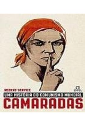 Camaradas: Uma História Do Comunismo Mundial - Robert Service Service,Robert | 