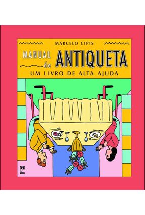 Manual de Antiqueta - Um Livro de Alta Ajuda - Cipis,Marcelo | 