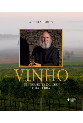 Vinho - Um Presente do Céu e da Terra - Grün,Anselm | 
