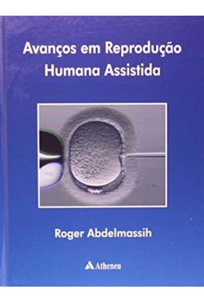 Avanços em Reprodução Humana Assistida - Abdelmassih,Roger | 
