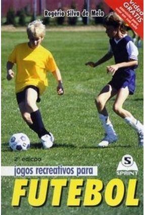 Jogos Recreativos para Futebol - Acompanha DVD - Melo,Rogerio Silva de | 