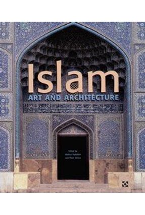 Islam - Kunst Und Architektur - Hattstein,Markus | Nisrs.org