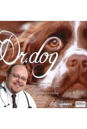 Dr. Dog - Como Escolher , Criar , Cuidar e Ser o Melhor Amigo do Seu Melhor Amigo - Audiolivro - Dallalana,Dr. Zorba Mestre | 