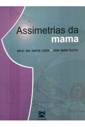 Assimetrias da Mama - Blotta,Rosa Maria Costa,Sirlei dos Santos | 