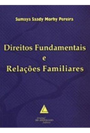 Direitos Fundamentais e Relações Familiares - Pereira,Sumaya Saady Morhy | Nisrs.org
