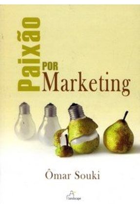 Paixão Por Marketing - Souki,Omar | 