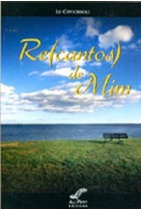 Re(cantos) de Mim - Cavichioli,Lu | Tagrny.org Re(cantos) de Mim - Cavichioli,Lu | Tagrny.org