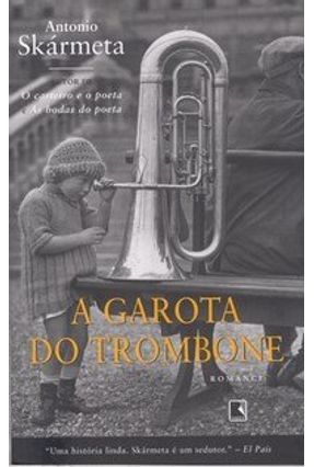 A Garota do Trombone - Skármeta,Antonio | 