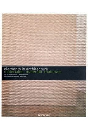 Elements In Architecture - Materiales - Materiali - Materiais - Ojeda,Oscar Rieda Pasnik,Mark | 