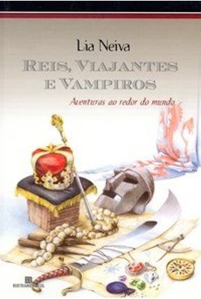 Reis, Viajantes e Vampiros - Aventuras ao Redor do Mundo - Saraiva