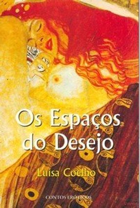 Os Espaços do Desejo - Coelho,Luísa | 