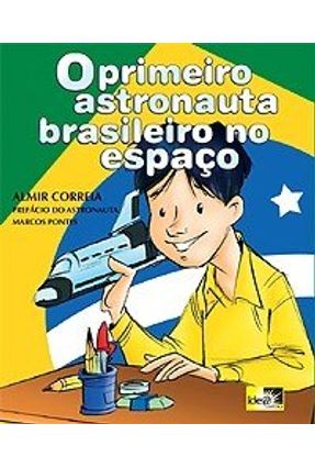 O Primeiro Astronauta Brasileiro no Espaço - Correia,Almir | 