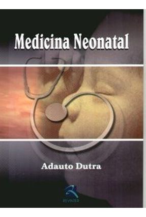 Medicina Neonatal - Dutra,Adauto | 