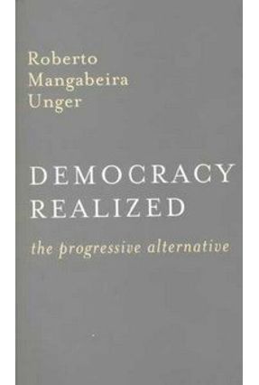 Democracy Realized - Unger,Roberto Mangabeira | 